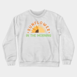 sun flower in the morning Crewneck Sweatshirt